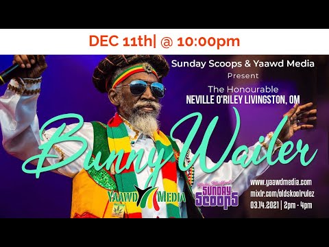Sunday Scoops presents a Tribute to Bunny Wailer