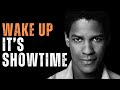 Wakeup It's Showtime! The Best Motivational Speech inspired by Denzel Washington, Morning Motivation