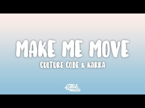 Culture Code - Make Me Move (Lyrics) ft. Karra
