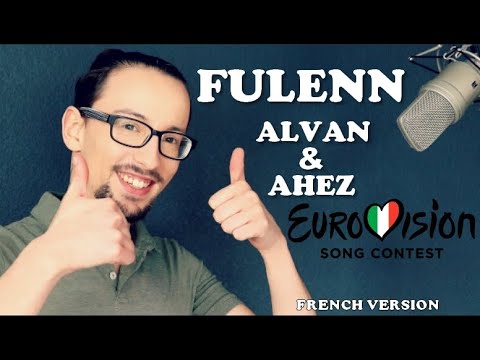 FULENN (FRENCH VERSION) ALVAN & AHEZ (FRANCE EUROVISION 2022) (FLORIAN B COVER)
