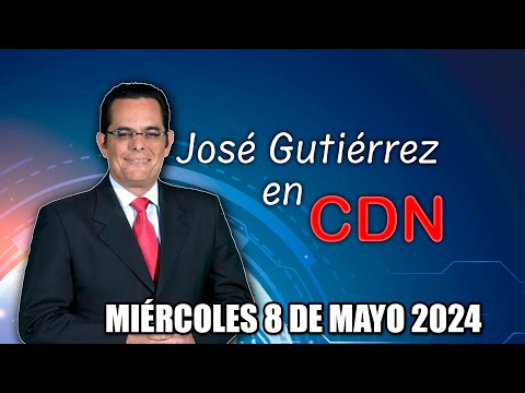 JOSÉ GUTIÉRREZ EN CDN - 8 DE MAYO 2024