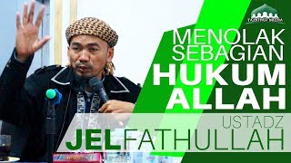 Download lagu Menolak sebagian Hukum Allah - Ustadz Jel Fathullah ,Lc mp3 Download lagu Menolak sebagian Hukum Allah - Ustadz Jel Fathullah ,Lc mp3