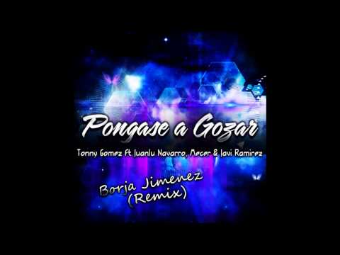 Tonny Gomez, Juanlu Navarro, Mecer & Javi Ramirez - Ponganse A Gozar (Borja Jimenez Remix)