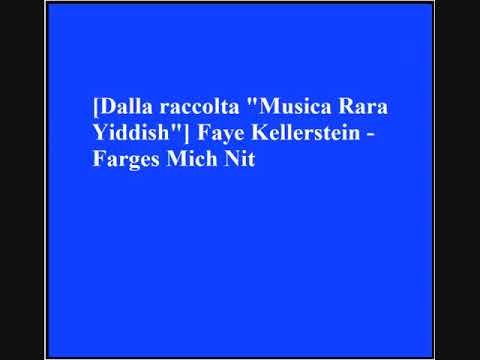 Faye Kellerstein - Farges Mich Nit
