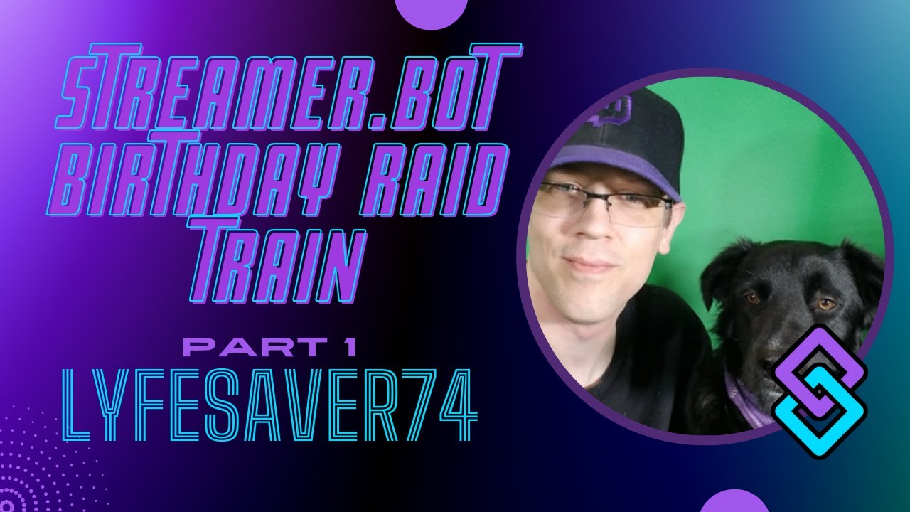 Streamer.bot Raid Train - Part 1 - Lyfesaver74 (@lyfesaver )