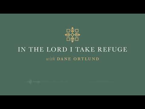 In the Lord I Take Refuge: Psalm 32 - Blessed Are the Forgiven