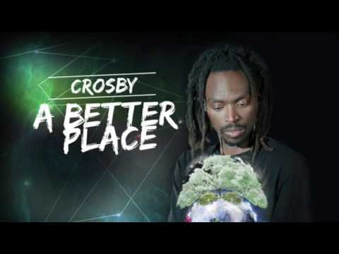 CROSBY | BETTER PLACE [taken from the Album "A Better Place" May 5th 2017]