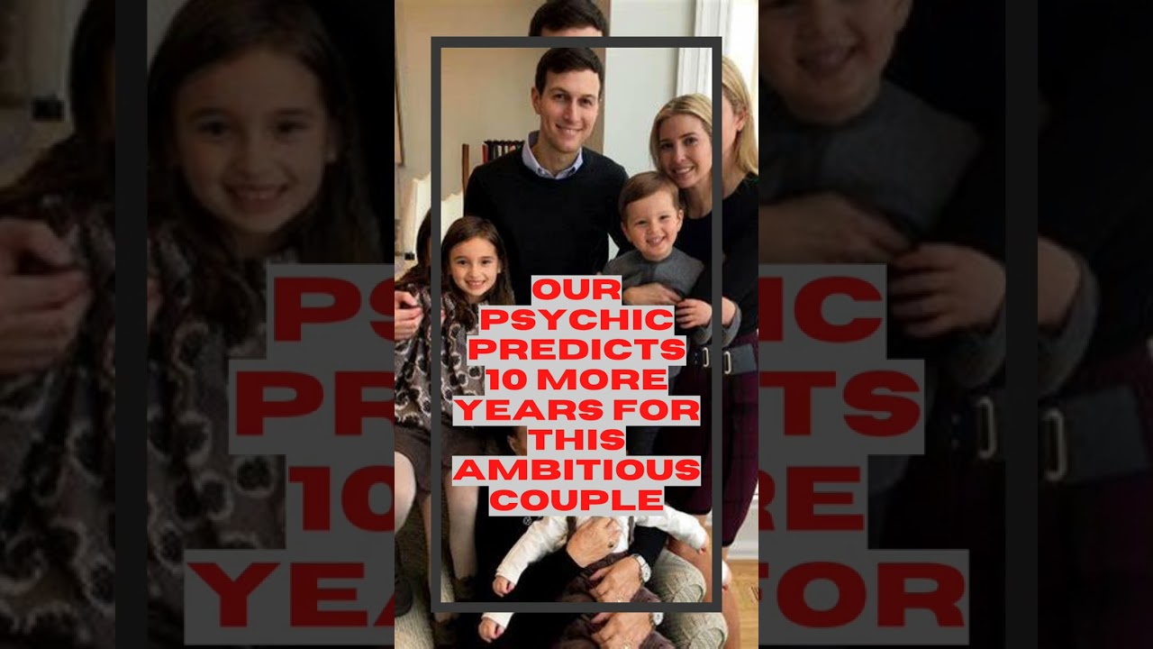 Psychic predicts future for Ivanka Trump and her husband Jared.