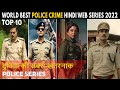 Top 10 World Superhit Police Crime Hindi Web Series 2022