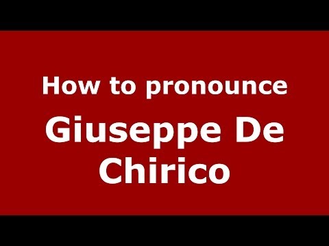 How to pronounce Giuseppe De Chirico (Italian/Italy)  - PronounceNames.com