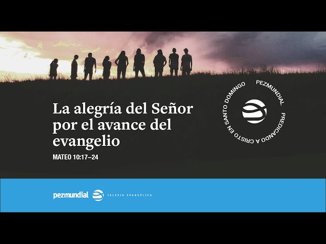 La alegría del Señor por el avance del evangelio