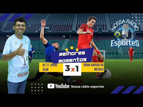GOLS DE M.T.F. SPORT CLUB 3 X 1 ROMA AMIGOS DO MOZACA - CAMPEONATO AMADOR SÉRIE BRONZE 