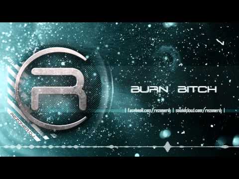 Rezoner - Burn Bitch [HQ Preview]