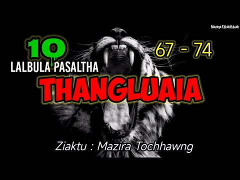 LALBULA PASALTHA - 10 ( Thangluaia hlawm zawm na)