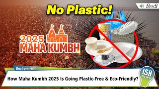 How Maha Kumbh 2025 Is Going Plastic-Free & Eco-Friendly?