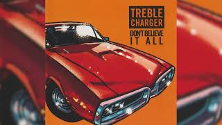 Treble Charger - Don't Believe It All (Radio Edit)