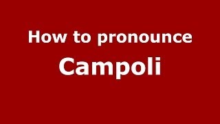 How to pronounce Campoli