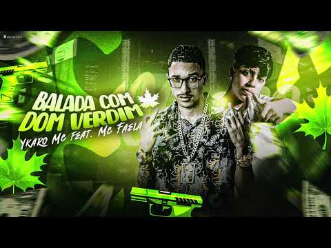 YKARO MC, MC FAELA - BALADA COM DOM VERDIM - ÁUDIO OFICIAL