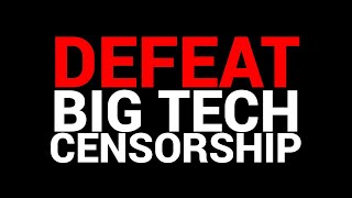 How to Defeat Big Tech Censorship