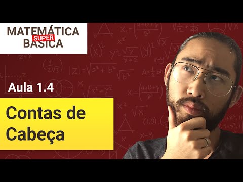 COMO FAZER CONTAS DE CABEÇA E MAIS RÁPIDO - Matemática Básica Super (Aula 1.4)