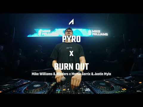 Mike Williams & Blinders x Martin Garrix & Justin Mylo - Pyro x Burn Out (Martin Garrix Mashup)