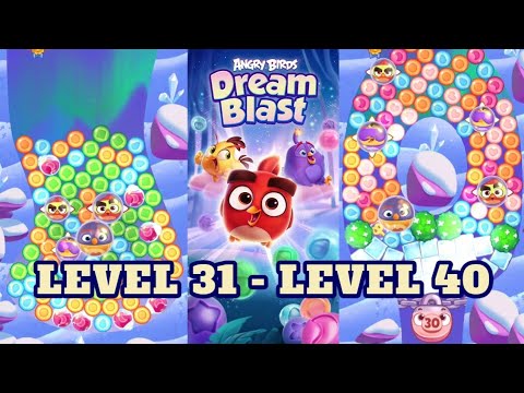 ANGRY BIRDS Dream Blast | LEVEL 31 - LEVEL 40 | Main Games