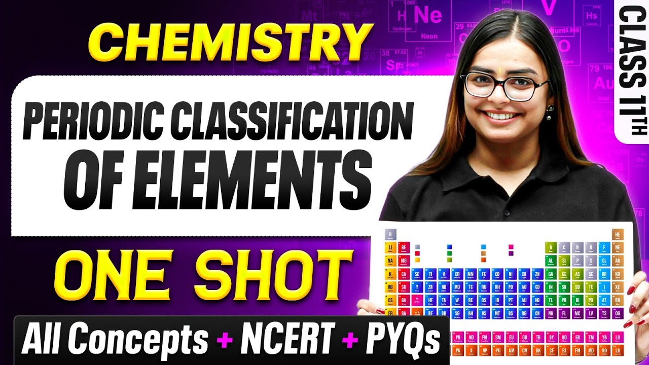 Periodic Classification Of Elements Class 11🔥 | All Concepts + NCERT + PYQs | Chemistry Chapter 3