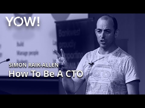 So You Want To Be A CTO • Simon Raik-Allen • YOW! 2016