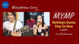 MYMP - Nothing&#39;s Gonna Stop Us Now (Live Performance)