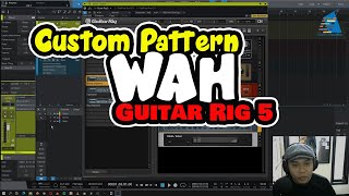[TUTORIAL] Membuat Custom FX WAH Guitar Rig 5
