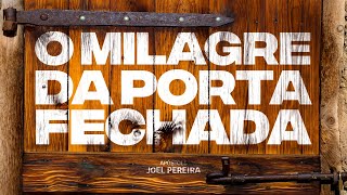 O Milagre da Porta Fechada | Joel Pereira | Projeto Vida