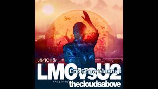 Avicii &amp; LMC vs. U2 - Fade Into the Clouds Above (Eric Shaw Mashup)