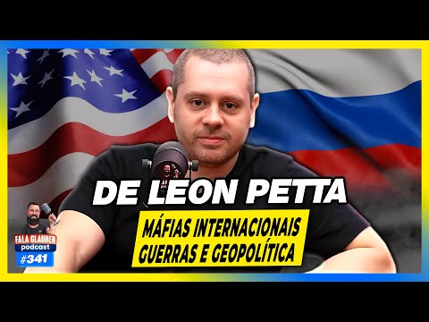 DE LEON PETTA - MÁFIAS, GUERR4S E GEOPOLÍTICA - Fala Glauber Podcast #341