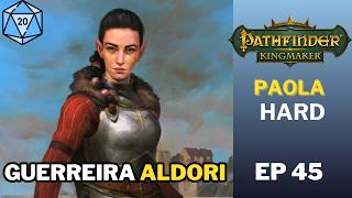 Pathfinder Kingmaker - Ep45 Destino de Paola - Campanha com Mods HARD