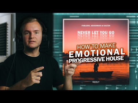 How I Made "Never Let You Go" with Fablers & Kaiz3n - Emotional Progressive House