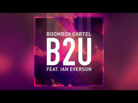 Boombox Cartel - B2U (feat. Ian Everson)