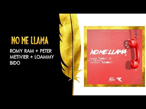 ROMY RAM + PETER METIVIER + LOAMMY BIDO. NO ME LLAMA