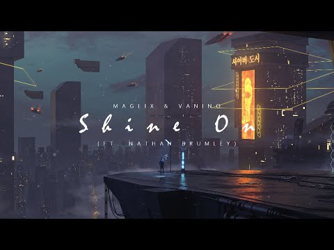 Maglix & VANINO - Shine On (ft. Nathan Brumley)
