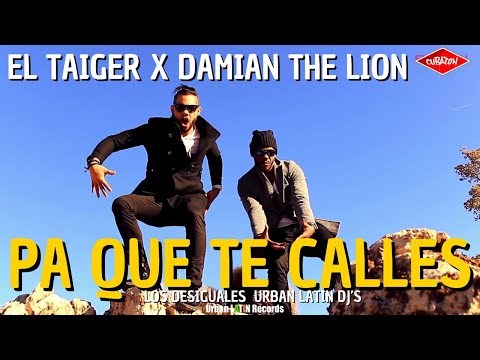 EL TAIGER - Pa' que te calles (LOS DESIGUALES X DAMIAN THE LION) #eltaiger