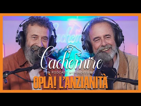 Cachemire Podcast S3 - Episodio 17: OPLÀ! L’Anzianità