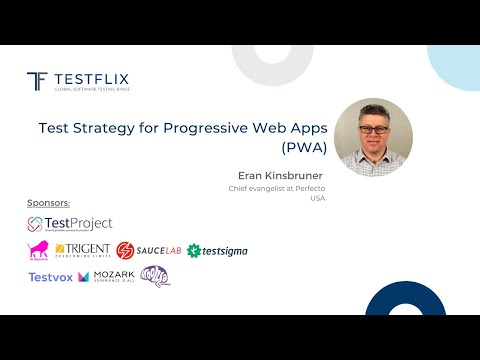 “Test Strategy for Progressive Web Apps (PWA)” by Eran Kinsbruner | TestFlix 2020