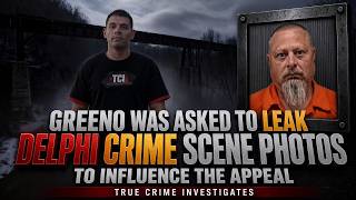 Anthony Greeno was Asked to Leak Delphi Crime Scene pics Before Richard Allen Appeal