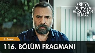 Eşkıya Dünyaya Hükümdar Olmaz 116. Bölüm Fragmanı