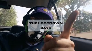 THE LOCCDOWN : DAY 3