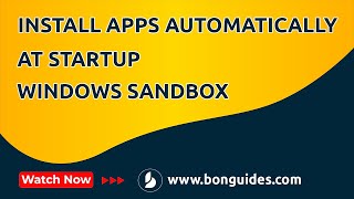 How to Install Apps Automatically When Starting Windows Sandbox