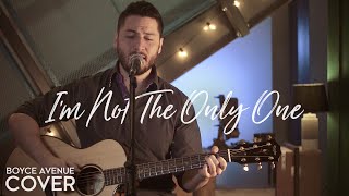 I’m Not The Only One -  Sam Smith (Boyce Avenue acoustic cover) on Spotify &amp; Apple