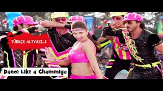 Dance Like a Chammiya (Tr Altyazılı)