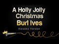 Burl Ives - A Holly Jolly Christmas (Karaoke Version)