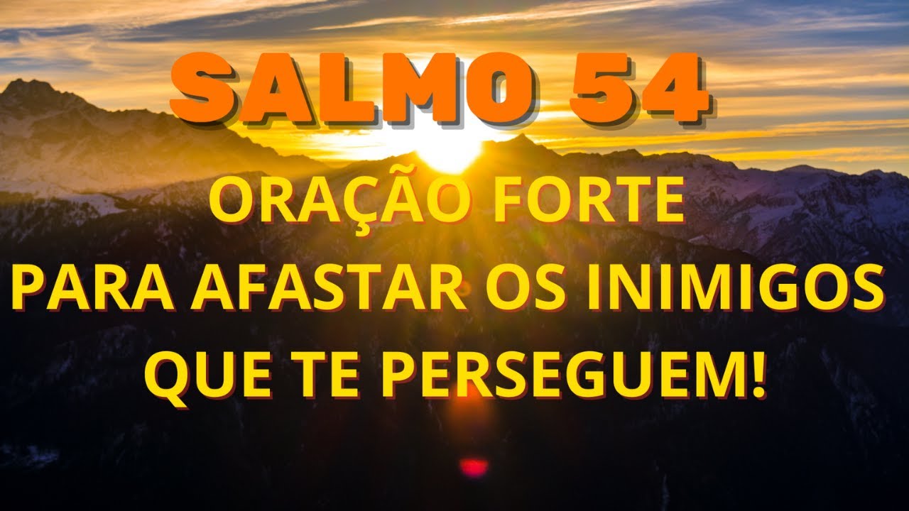 Salmo 54 - Oração Forte para Afastar os Inimigos | Poderosa Proteção Divina