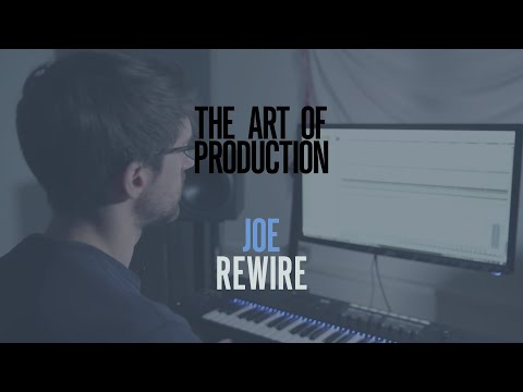 The Art Of Production: Joe - ReWire